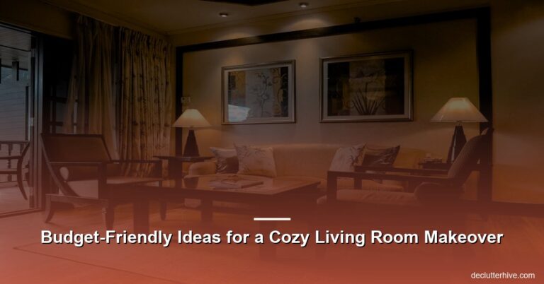 Budget-Friendly Ideas for a Cozy Living Room Makeover