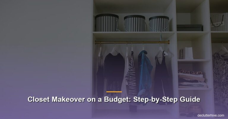 Closet Makeover on a Budget: Step-by-Step Guide
