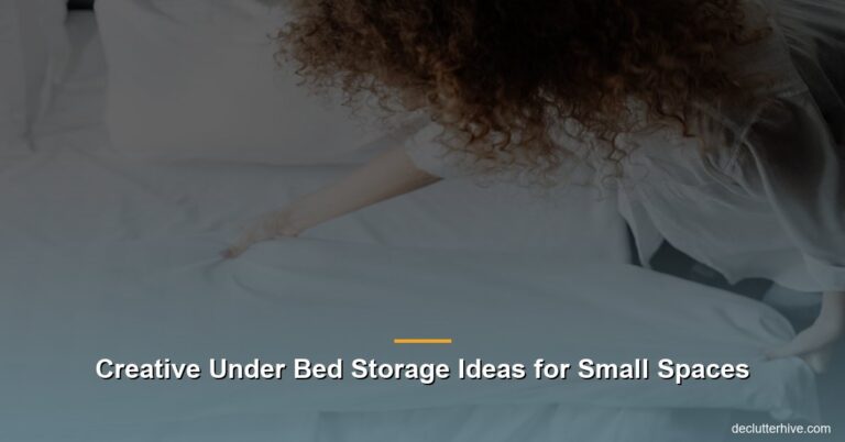 Creative Under Bed Storage Ideas for Small Spaces