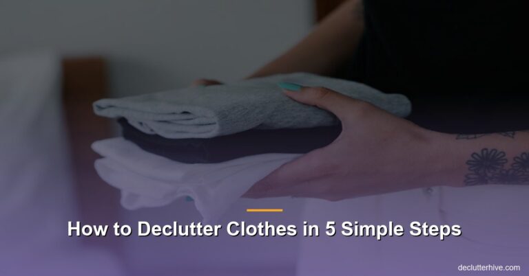 How to Declutter Clothes in 5 Simple Steps