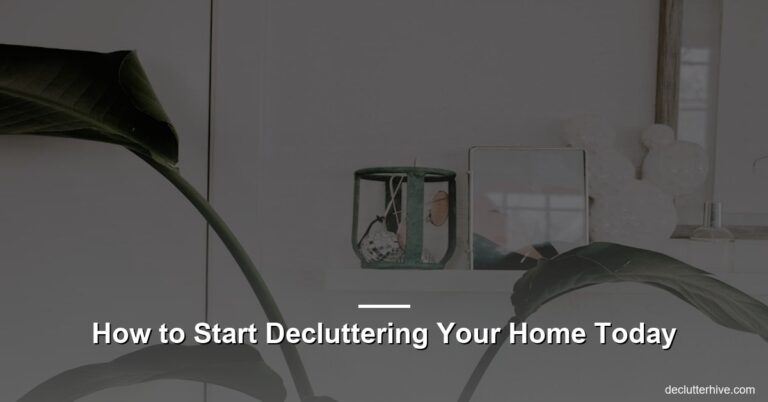 How to Start Decluttering Your Home Today