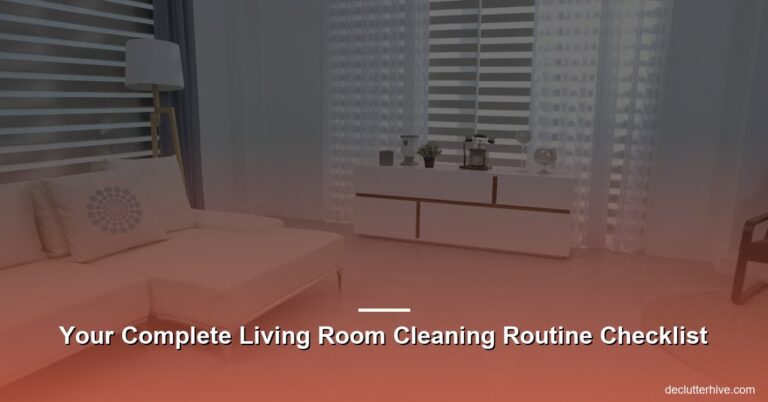 Your Complete Living Room Cleaning Routine Checklist