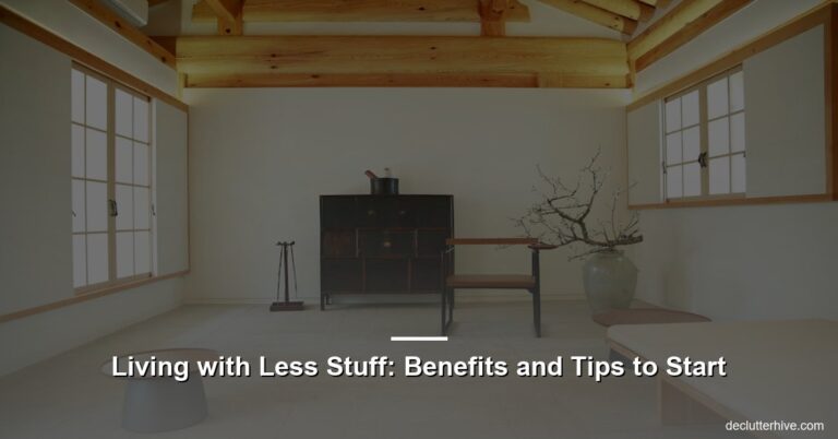 Living with Less Stuff: Benefits and Tips to Start