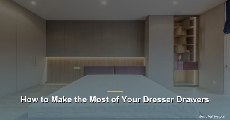 How to Make the Most of Your Dresser Drawers