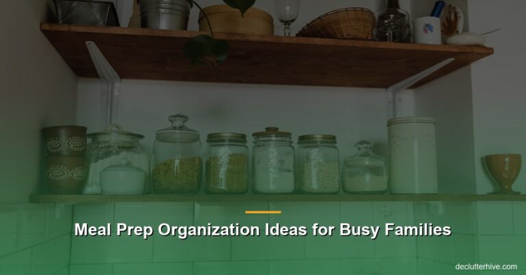 Meal Prep Organization Ideas for Busy Families