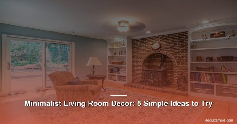 Minimalist Living Room Decor: 5 Simple Ideas to Try