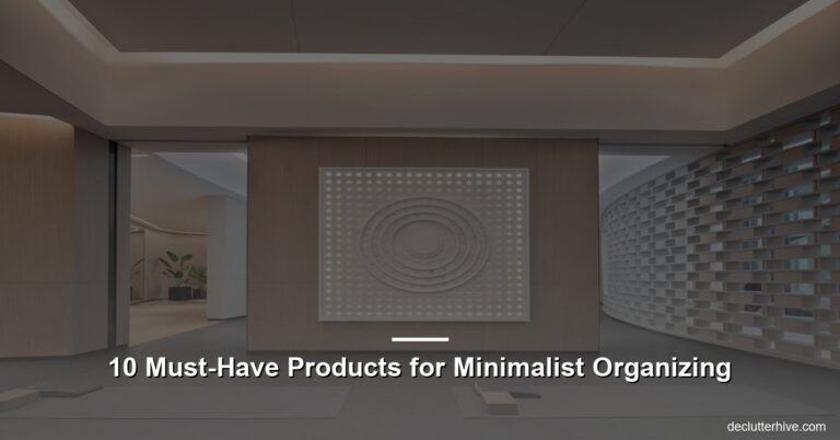 10 Must-Have Products for Minimalist Organizing