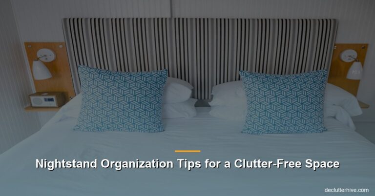 Nightstand Organization Tips for a Clutter-Free Space