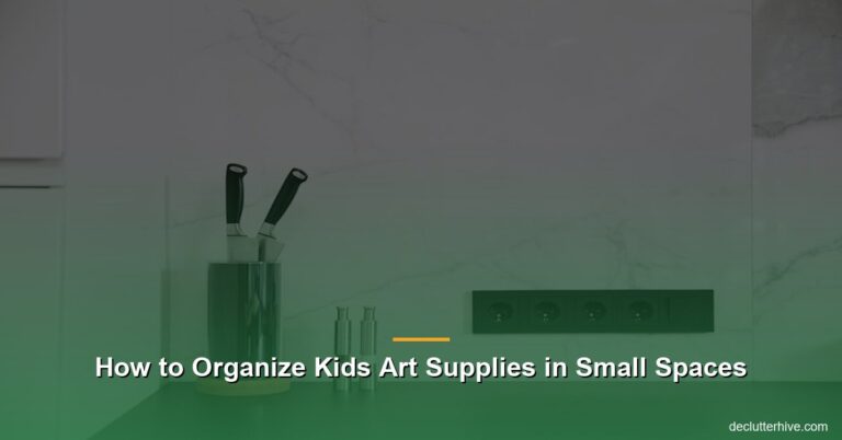 How to Organize Kids Art Supplies in Small Spaces