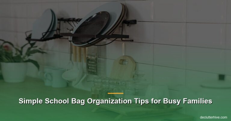 Simple School Bag Organization Tips for Busy Families