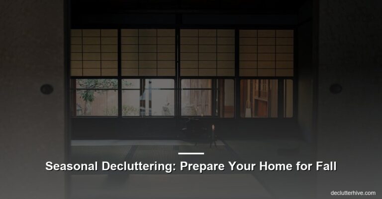 Seasonal Decluttering: Prepare Your Home for Fall