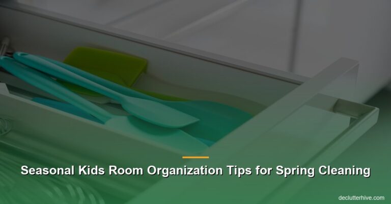 Seasonal Kids Room Organization Tips for Spring Cleaning