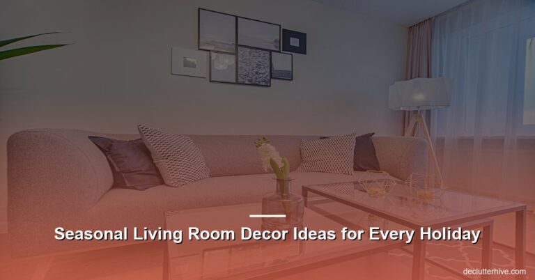 Seasonal Living Room Decor Ideas for Every Holiday
