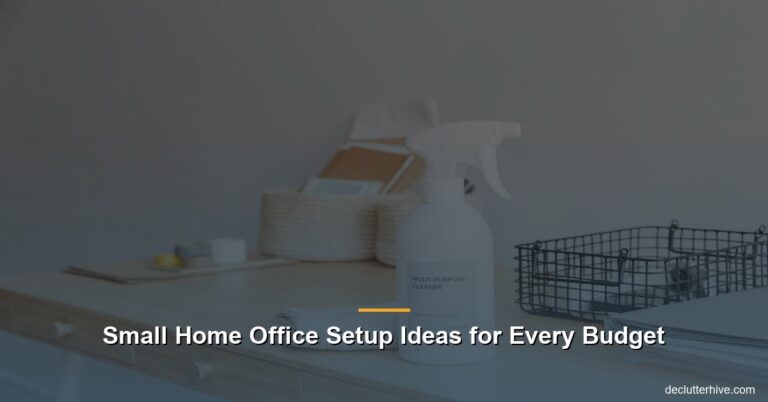 Small Home Office Setup Ideas for Every Budget