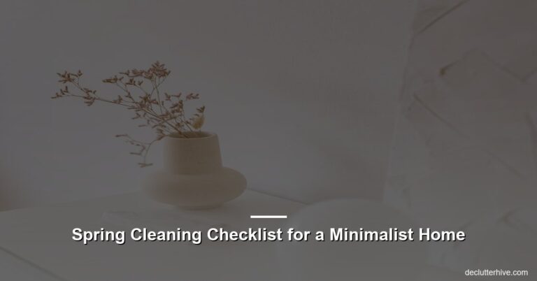 Spring Cleaning Checklist for a Minimalist Home