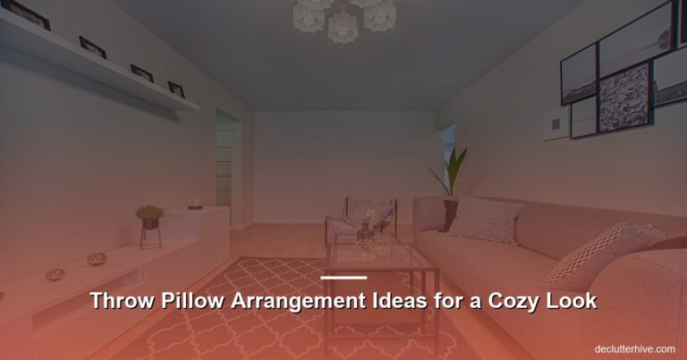 Throw Pillow Arrangement Ideas for a Cozy Look
