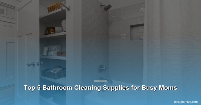 Top 5 Bathroom Cleaning Supplies for Busy Moms