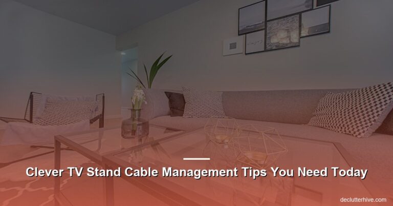 Clever TV Stand Cable Management Tips You Need Today
