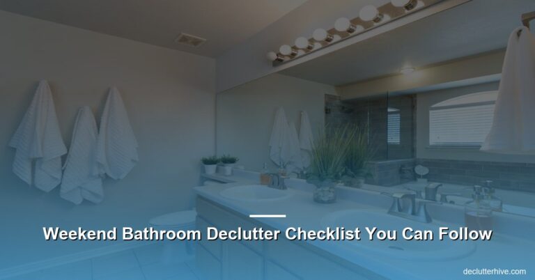 Weekend Bathroom Declutter Checklist You Can Follow